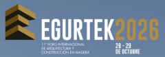 EGURTEK 2026 – 11º FORO INTERNACIONAL DE ARQUITECTURA Y CONSTRUCCIÓN EN MADERA